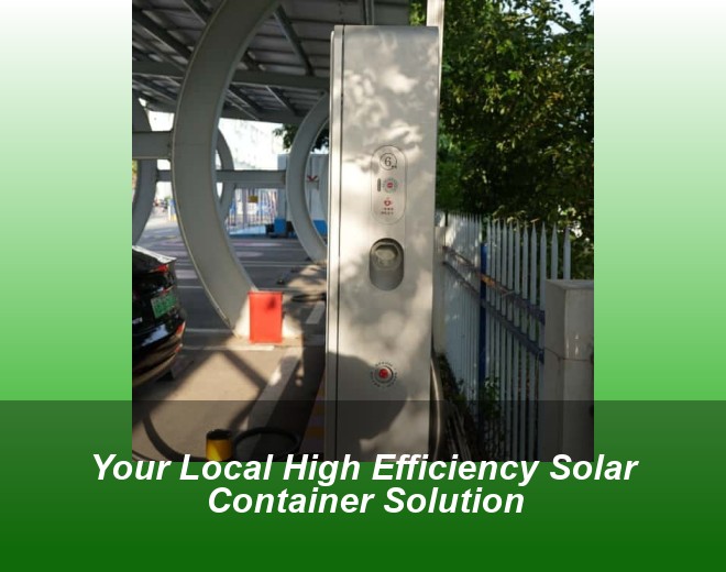 Your Local High Efficiency Solar Container Solution